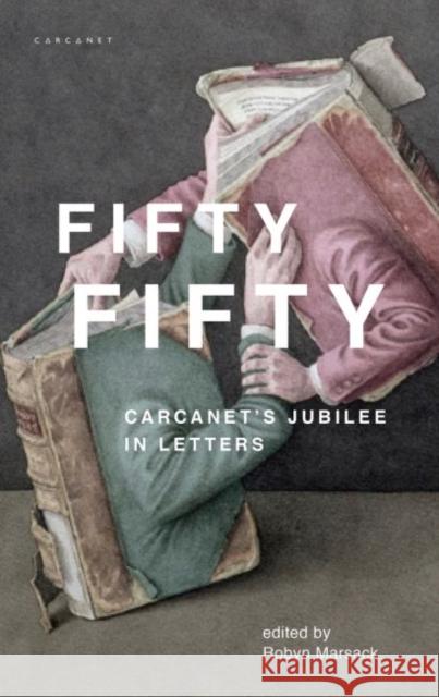 Fifty Fifty: Carcanet's Jubilee in Letters Robyn Marsack 9781784108786