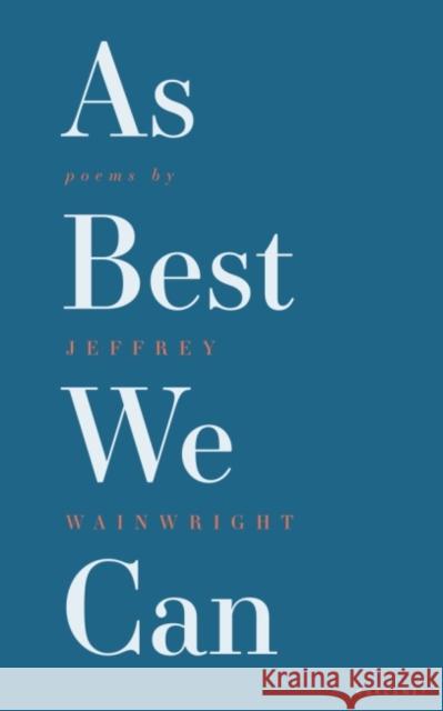 As Best We Can Jeffrey Wainwright 9781784109882 Carcanet Press Ltd