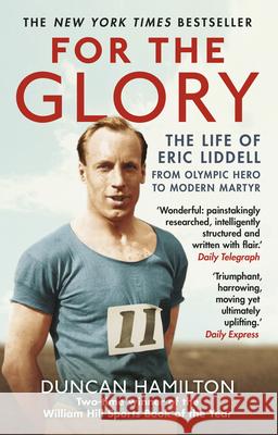 For the Glory: The Life of Eric Liddell Hamilton, Duncan 9781784160043 Transworld Publishers Ltd