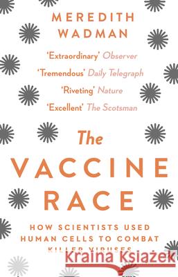 The Vaccine Race: How Scientists Used Human Cells to Combat Killer Viruses Meredith Wadman 9781784160135 Transworld Publishers Ltd