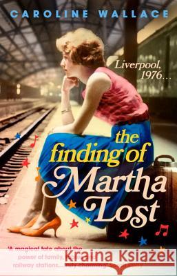 The Finding of Martha Lost Wallace, Caroline 9781784160821