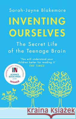 Inventing Ourselves: The Secret Life of the Teenage Brain Sarah-Jayne Blakemore 9781784161347