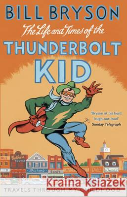 The Life And Times Of The Thunderbolt Kid: Travels Through my Childhood Bill Bryson 9781784161811 Transworld Publishers Ltd