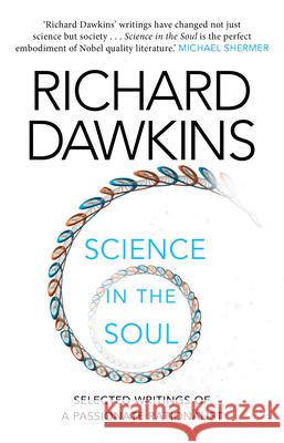 Science in the Soul: Selected Writings of a Passionate Rationalist Dawkins Richard 9781784162016 Transworld Publishers Ltd