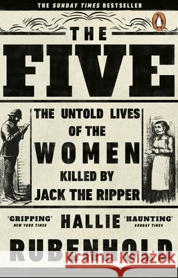 The Five: The Untold Lives of the Women Killed by Jack the Ripper Rubenhold Hallie 9781784162344 Transworld Publishers Ltd