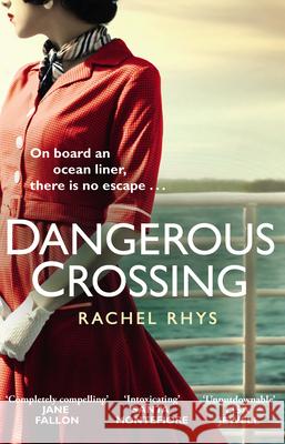 Dangerous Crossing: Escape on a cruise with this gripping Richard and Judy holiday read Rachel Rhys 9781784162597