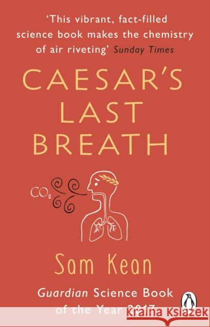 Caesar's Last Breath: The Epic Story of The Air Around Us Kean, Sam 9781784162931 Transworld Publishers Ltd