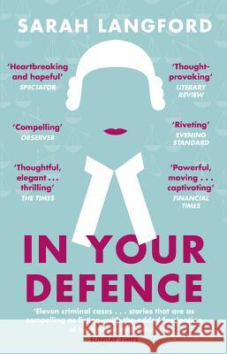 In Your Defence: True Stories of Life and Law Sarah Langford 9781784163082 Transworld Publishers Ltd