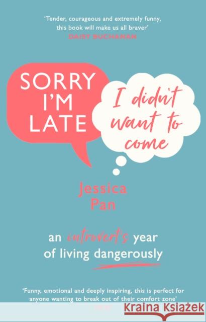 Sorry I'm Late, I Didn't Want to Come: An Introvert’s Year of Living Dangerously Jessica Pan 9781784164157