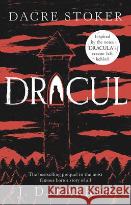 Dracul: The bestselling prequel to the most famous horror story of them all Stoker Dacre Barker J. D. 9781784164423
