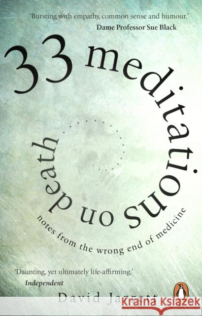 33 Meditations on Death: Notes from the Wrong End of Medicine David Jarrett 9781784165116 Transworld Publishers Ltd