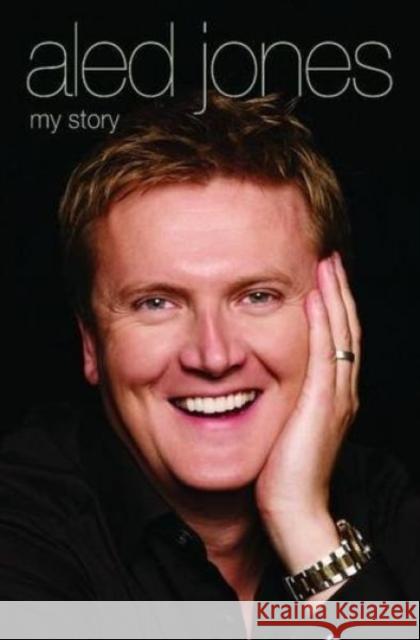 Aled Jones - My Story Aled Jones 9781784183257 John Blake Publishing Ltd