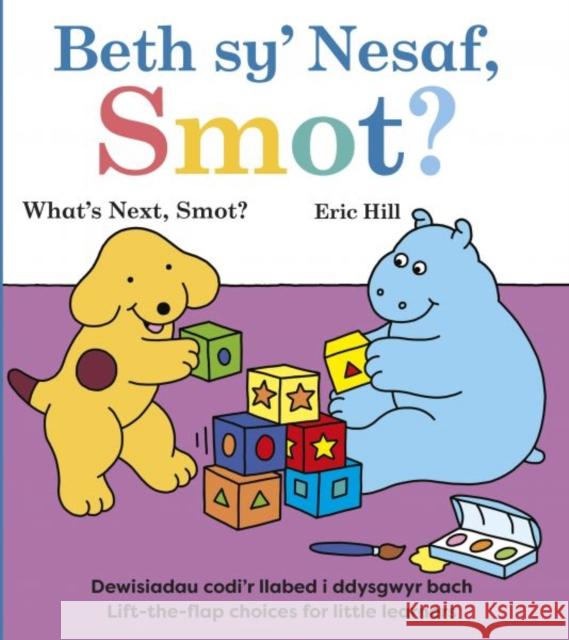 Beth sy' Nesaf, Smot? / What's Next, Smot?: What's Next, Smot? Eric Hill 9781784232528