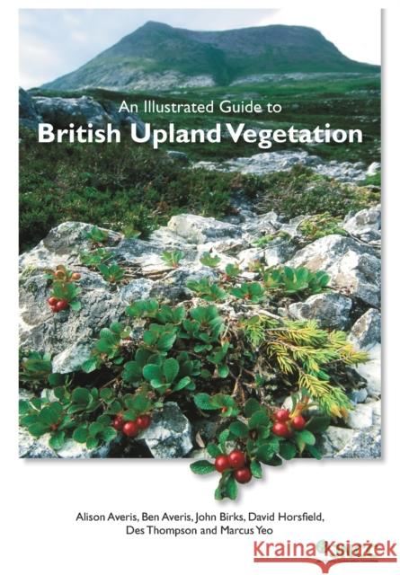 An Illustrated Guide to British Upland Vegetation Alison Averis Ben Averis John Birks 9781784270155 Pelagic Publishing