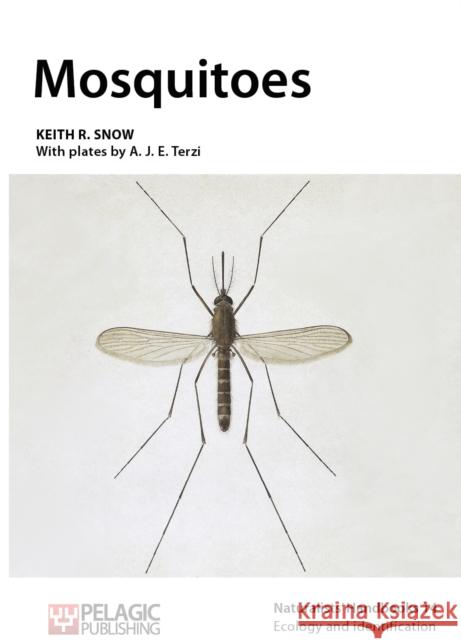 Mosquitoes Keith R. Snow A. J. Terzi 9781784270476 Pelagic Publishing Ltd