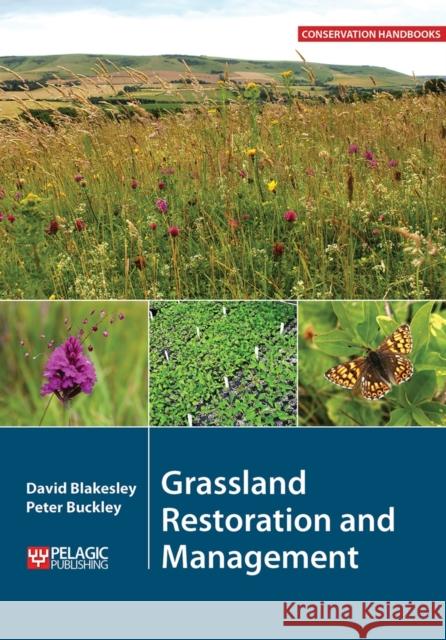 Grassland Restoration and Management David Blakesley Peter Buckley 9781784270780 Pelagic Publishing