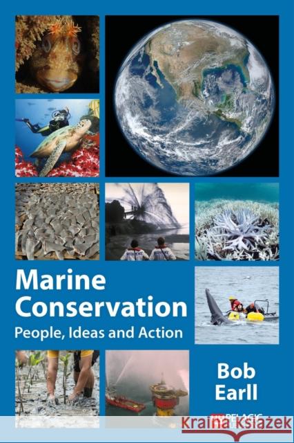 Marine Conservation: People, Ideas and Action Bob Earll 9781784271763 Pelagic Publishing