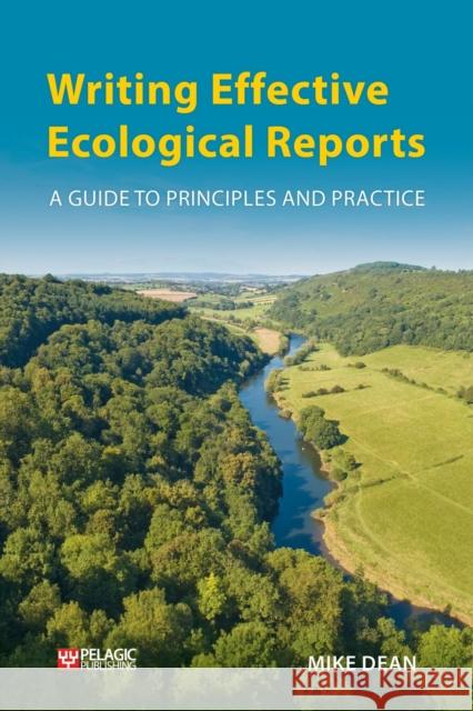 Writing Effective Ecological Reports Mike Dean 9781784272418 Pelagic Publishing