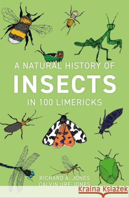 A Natural History of Insects in 100 Limericks Richard Jones Calvin Ure-Jones 9781784272500 Pelagic Publishing