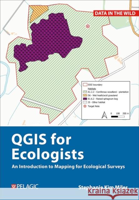 A Practical Guide to Qgis for Ecologists Stephanie Miles 9781784272975 Pelagic Publishing Ltd