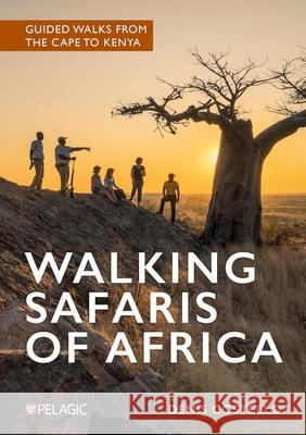 Walking Safaris of Africa Denis Costello 9781784275051 Pelagic Publishing