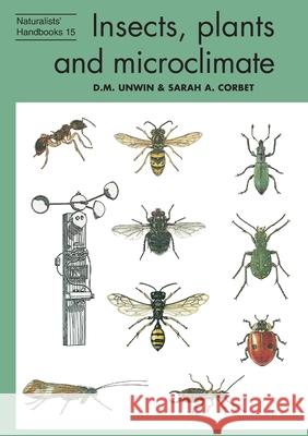 Insects, plants and microclimate D. M. Unwin Sarah A. Corbet 9781784275341 Pelagic Publishing Ltd