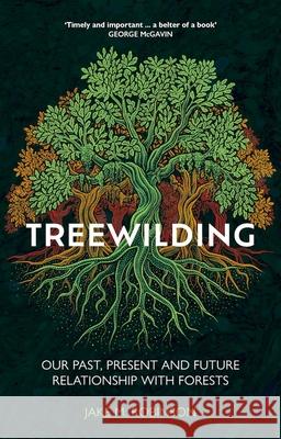 Treewilding Jake Robinson 9781784276508 Pelagic Publishing