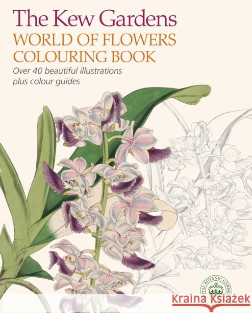 The Kew Gardens World of Flowers Colouring Book: Over 40 Beautiful Illustrations Plus Colour Guides The Royal Botanic Gardens Kew 9781784283223 Arcturus Publishing Ltd