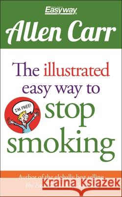 The Illustrated Easy Way to Stop Smoking Allen Carr 9781784288648 Sirius Entertainment