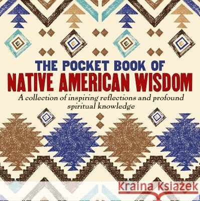 The Pocket Book of Native American Wisdom Tim Glynne-Jones 9781784288976