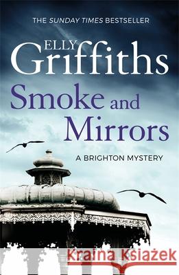 Smoke and Mirrors: The Brighton Mysteries 2 Elly Griffiths   9781784290283 Quercus Publishing