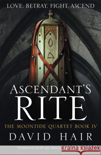 Ascendant's Rite: The Moontide Quartet Book 4 David Hair 9781784290399