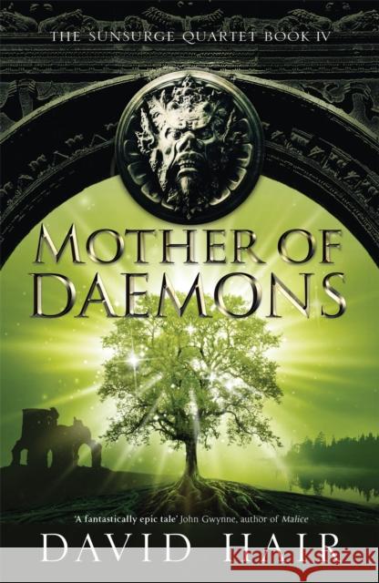 Mother of Daemons: The Sunsurge Quartet Book 4 David Hair 9781784290566 Quercus Publishing