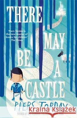 There May Be a Castle Piers Torday 9781784292744