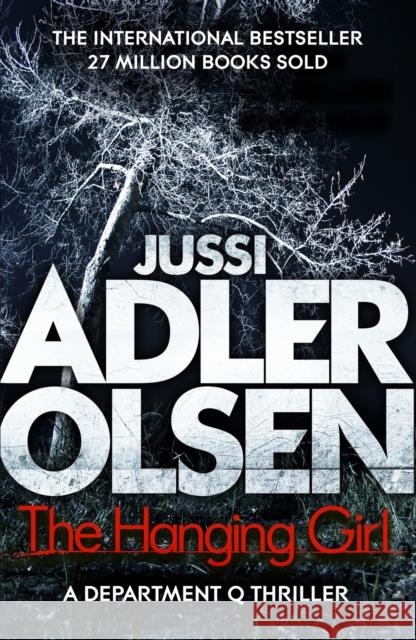 The Hanging Girl: Department Q 6 Jussi Adler-Olsen 9781784295905 Quercus Publishing