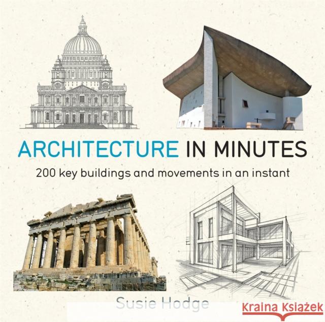 Architecture In Minutes Susie Hodge 9781784296032 Quercus Publishing