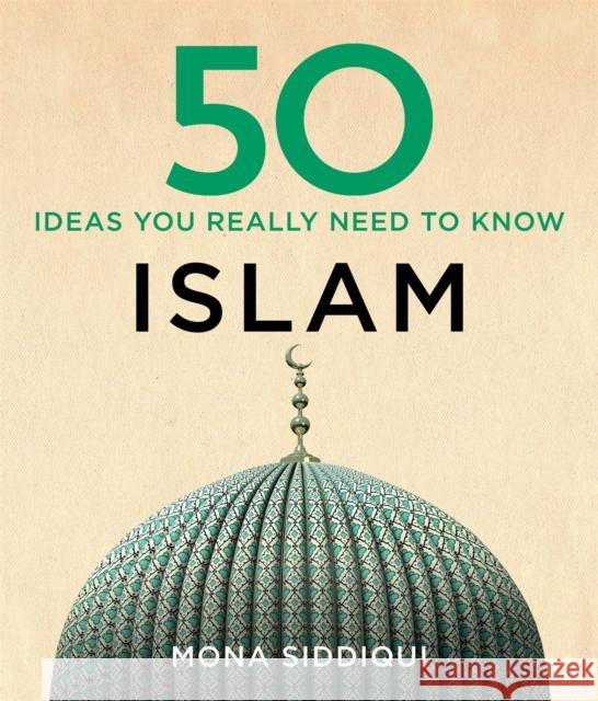 50 Islam Ideas You Really Need to Know Mona Siddiqui 9781784296124