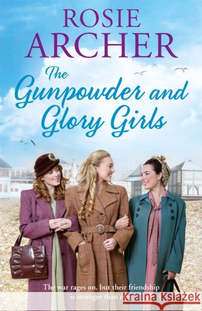 The Gunpowder and Glory Girls: The Bomb Girls 4 Rosie Archer 9781784297848