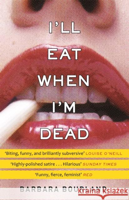 I'll Eat When I'm Dead: A sizzling romp through fashion's darker side Barbara Bourland 9781784298579 Quercus Publishing