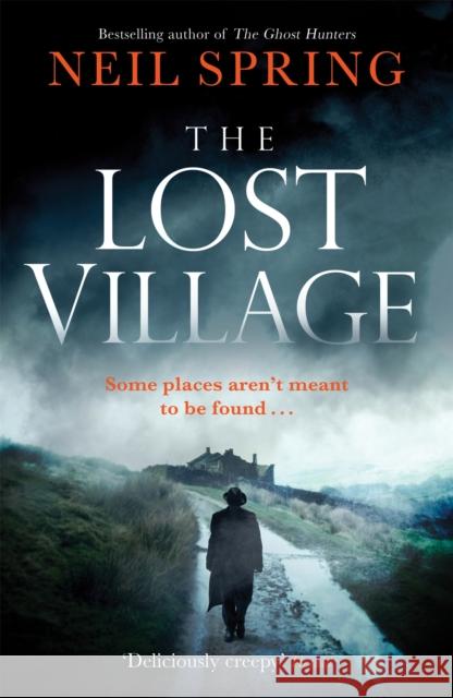 The Lost Village: A Haunting Page-Turner With A Twist You'll Never See Coming! Neil Spring 9781784298616 