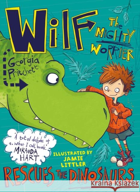 Wilf the Mighty Worrier Rescues the Dinosaurs: Book 5 Georgia Pritchett Jamie Littler  9781784298739 Hachette Children's Group