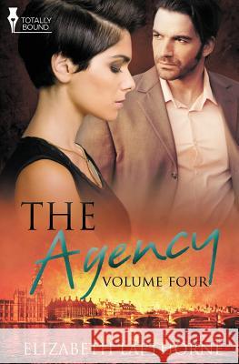 The Agency Volume Four Elizabeth Lapthorne   9781784301255 Totally Bound Publishing