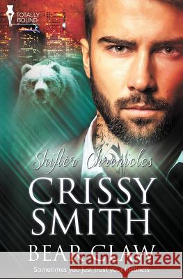 Shifter Chronicles: Bear Claw Crissy Smith   9781784302122 Totally Bound Publishing