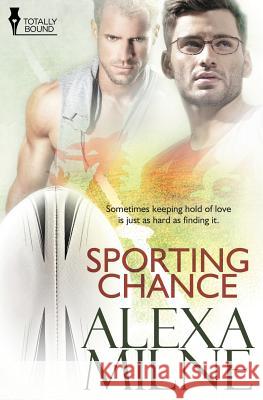 Sporting Chance Alexa Milne 9781784303037 Totally Bound Publishing