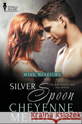 Wind Warriors: Silver Spoon Cheyenne Meadows 9781784304522 Totally Bound Publishing