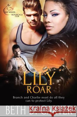 Red Wolves Motorcycle Club: Lily Roar Beth D Carter 9781784306410 Totally Bound Publishing
