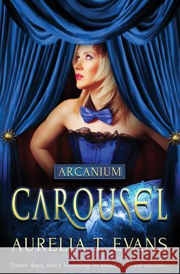Arcanium: Carousel Aurelia T Evans   9781784306588