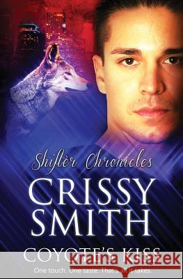 Shifter Chronicles: Coyote's Kiss Crissy Smith 9781784306922 Totally Bound Publishing