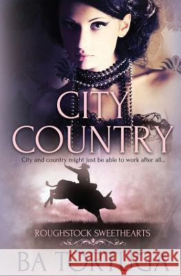 Roughstock Sweethearts: City Country Ba Tortuga 9781784307837 Totally Bound Publishing
