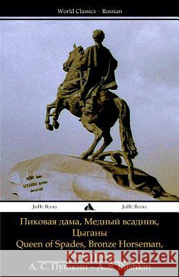 Queen of Spades, Bronze Horseman, the Gypsies Aleksandr Sergeyevich Pushkin 9781784350116 Jiahu Books